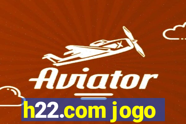 h22.com jogo